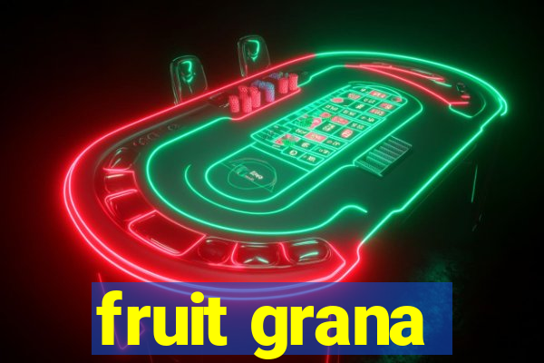 fruit grana